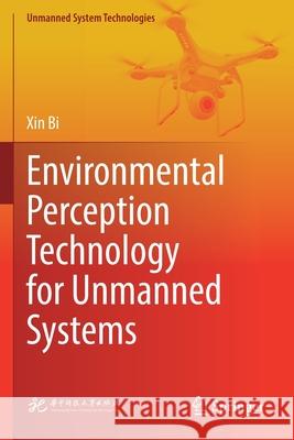 Environmental Perception Technology for Unmanned Systems Bi, Xin 9789811580956 Springer Singapore