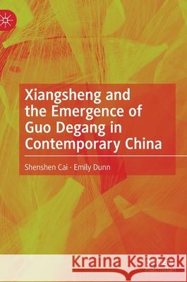 Xiangsheng and the Emergence of Guo Degang in Contemporary China Cai, Shenshen; Dunn, Emily 9789811581151