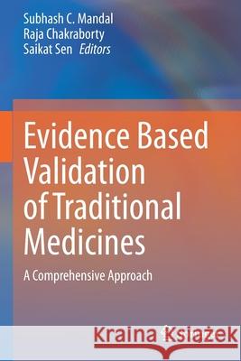 Evidence Based Validation of Traditional Medicines: A Comprehensive Approach Mandal, Subhash C. 9789811581298 Springer