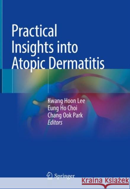 Practical Insights Into Atopic Dermatitis Lee, Kwang Hoon 9789811581588