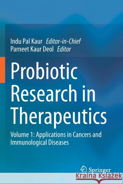 Probiotic Research in Therapeutics: Volume 1: Applications in Cancers and Immunological Diseases Kaur, Indu Pal 9789811582165 Springer Singapore