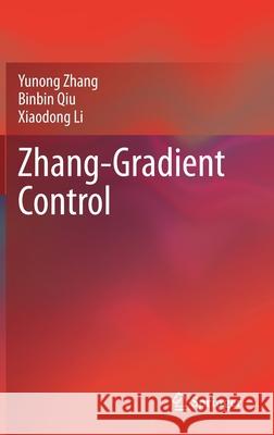 Zhang-Gradient Control Yunong Zhang Binbin Qiu Xiaodong Li 9789811582561