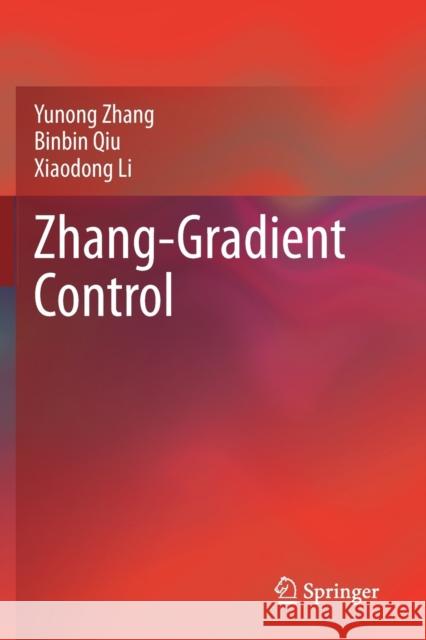 Zhang-Gradient Control Yunong Zhang, Qiu, Binbin, Xiaodong Li 9789811582592 Springer Singapore