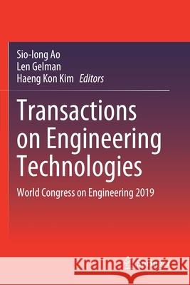 Transactions on Engineering Technologies: World Congress on Engineering 2019 Ao, Sio-Iong 9789811582752