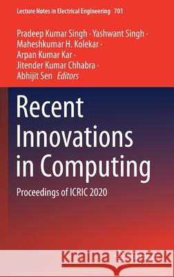 Recent Innovations in Computing: Proceedings of Icric 2020 Pradeep Kumar Singh Yashwant Singh Maheshkumar H. Kolekar 9789811582967