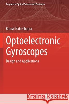 Optoelectronic Gyroscopes: Design and Applications Chopra, Kamal Nain 9789811583827