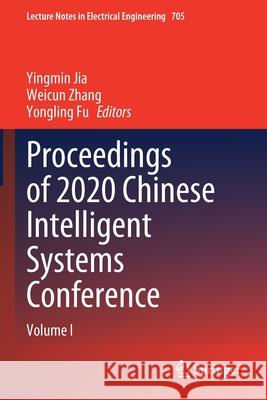 Proceedings of 2020 Chinese Intelligent Systems Conference: Volume I Jia, Yingmin 9789811584527