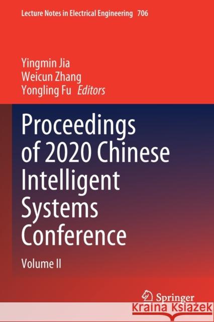 Proceedings of 2020 Chinese Intelligent Systems Conference: Volume II Yingmin Jia Weicun Zhang Yongling Fu 9789811584602