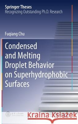 Condensed and Melting Droplet Behavior on Superhydrophobic Surfaces Fuqiang Chu 9789811584923
