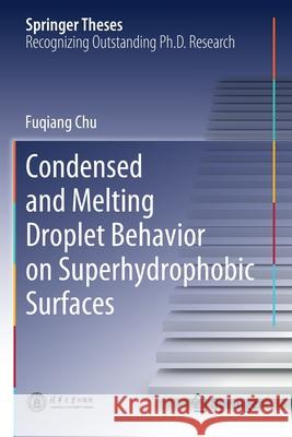 Condensed and Melting Droplet Behavior on Superhydrophobic Surfaces Fuqiang Chu 9789811584954
