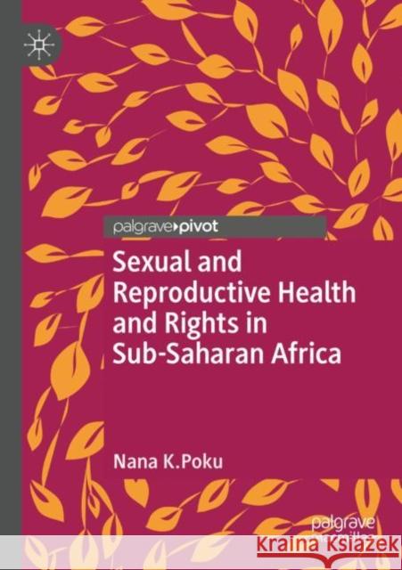 Sexual and Reproductive Health and Rights in Sub-Saharan Africa Nana K. Poku 9789811585043