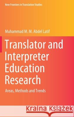 Translator and Interpreter Education Research: Areas, Methods and Trends Muhammad M. M. Abde 9789811585494 Springer