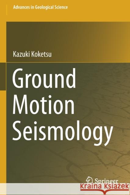 Ground Motion Seismology Kazuki Koketsu 9789811585722 Springer