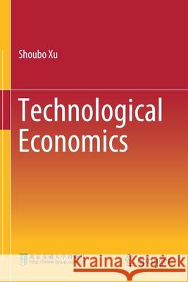 Technological Economics Shoubo Xu 9789811585845 Springer