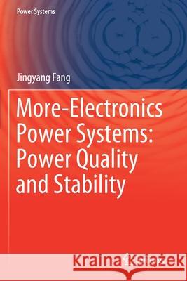 More-Electronics Power Systems: Power Quality and Stability Jingyang Fang 9789811585920