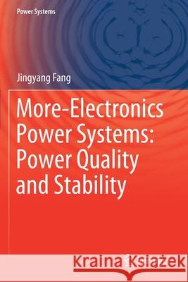 More-Electronics Power Systems: Power Quality and Stability Jingyang Fang 9789811585920 Springer Singapore