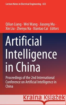 Artificial Intelligence in China: Proceedings of the 2nd International Conference on Artificial Intelligence in China Qilian Liang Wei Wang Jiasong Mu 9789811585982