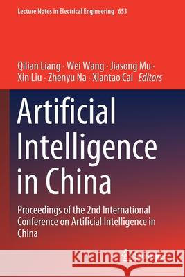 Artificial Intelligence in China: Proceedings of the 2nd International Conference on Artificial Intelligence in China Qilian Liang Wei Wang Jiasong Mu 9789811586019 Springer