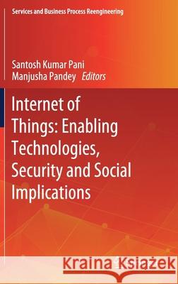 Internet of Things: Enabling Technologies, Security and Social Implications Santosh Kuma Manjusha Pandey 9789811586200