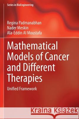Mathematical Models of Cancer and Different Therapies: Unified Framework Padmanabhan, Regina 9789811586422 Springer Singapore