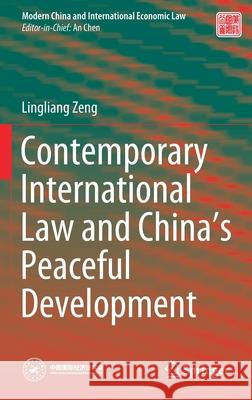 Contemporary International Law and China's Peaceful Development Lingliang Zeng 9789811586552 Springer