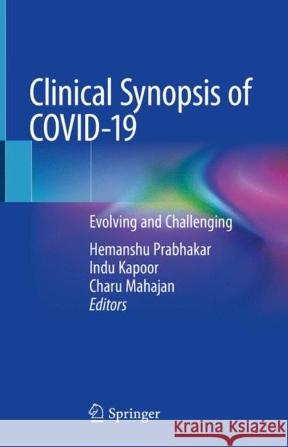 Clinical Synopsis of Covid-19: Evolving and Challenging Prabhakar, Hemanshu 9789811586804 Springer