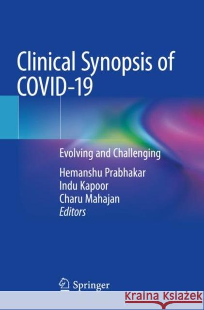 Clinical Synopsis of Covid-19: Evolving and Challenging Prabhakar, Hemanshu 9789811586835 Springer Singapore