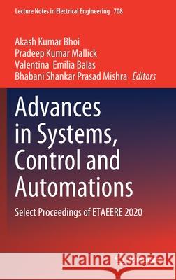 Advances in Systems, Control and Automations: Select Proceedings of Etaeere 2020 Akash Kumar Bhoi Pradeep Kumar Mallick Valentina Emilia Balas 9789811586842