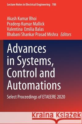 Advances in Systems, Control and Automations: Select Proceedings of Etaeere 2020 Bhoi, Akash Kumar 9789811586873 Springer Singapore