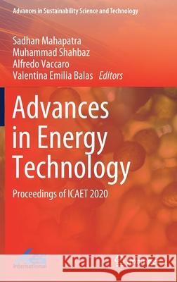 Advances in Energy Technology: Proceedings of Icaet 2020 Sadhan Mahapatra Muhammad Shahbaz Alfredo Vaccaro 9789811586996