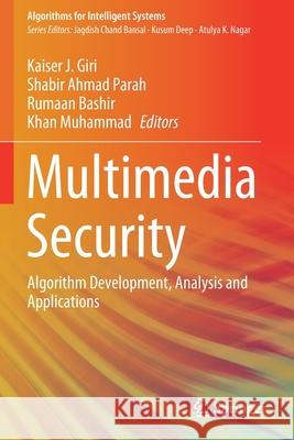 Multimedia Security: Algorithm Development, Analysis and Applications Kaiser J. Giri Shabir Ahmad Parah Rumaan Bashir 9789811587139