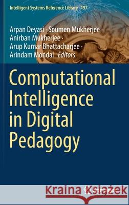 Computational Intelligence in Digital Pedagogy Arpan Deyasi Soumen Mukherjee Anirban Mukherjee 9789811587436 Springer