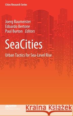 Seacities: Urban Tactics for Sea-Level Rise Joerg Baumeister Edoardo Bertone Paul Burton 9789811587474