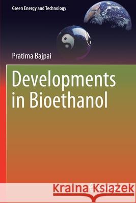 Developments in Bioethanol Pratima Bajpai 9789811587818