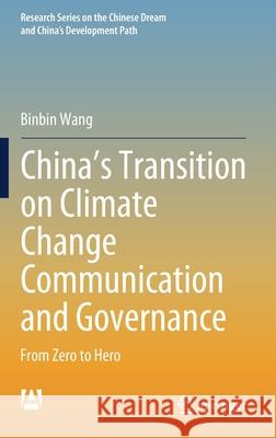 China's Transition on Climate Change Communication and Governance: From Zero to Hero Binbin Wang 9789811588310 Springer
