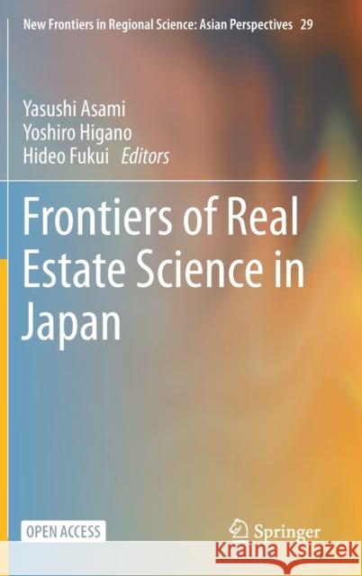Frontiers of Real Estate Science in Japan Yasushi Asami Yoshiro Higano Hideo Fukui 9789811588471 Springer