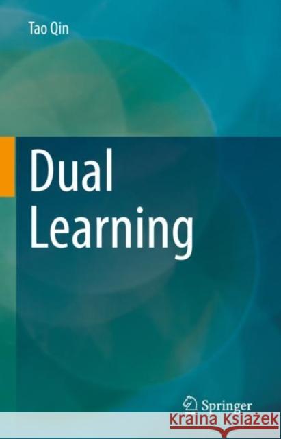 Dual Learning Tao Qin 9789811588839 Springer