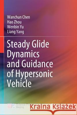 Steady Glide Dynamics and Guidance of Hypersonic Vehicle Wanchun Chen, Hao Zhou, Wenbin Yu 9789811589034