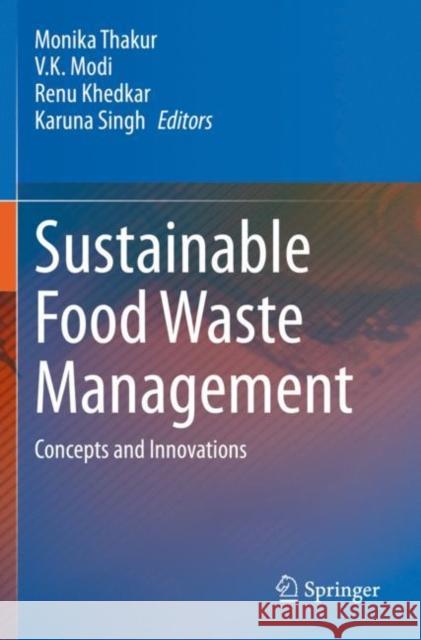 Sustainable Food Waste Management: Concepts and Innovations Thakur, Monika 9789811589690