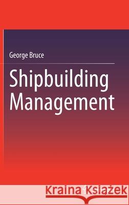 Shipbuilding Management George Bruce 9789811589744