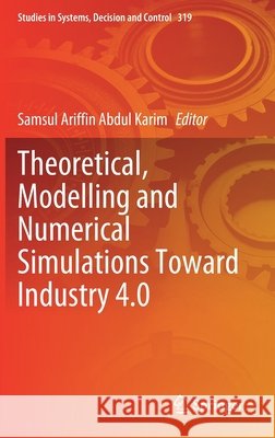 Theoretical, Modelling and Numerical Simulations Toward Industry 4.0 Samsul Ariffin Abdu 9789811589867