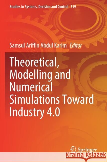 Theoretical, Modelling and Numerical Simulations Toward Industry 4.0 Samsul Ariffin Abdu 9789811589898 Springer