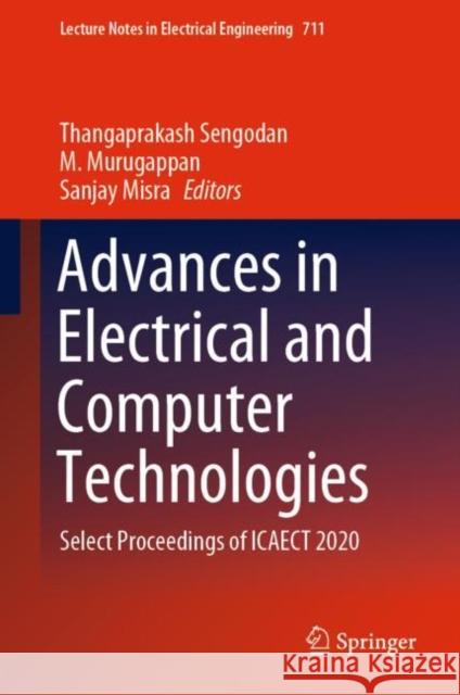 Advances in Electrical and Computer Technologies: Select Proceedings of Icaect 2020 Thangaprakash Sengodan M. Murugappan Sanjay Misra 9789811590184