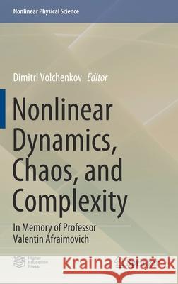 Nonlinear Dynamics, Chaos, and Complexity: In Memory of Professor Valentin Afraimovich Dimitri Volchenkov 9789811590337