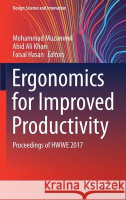 Ergonomics for Improved Productivity: Proceedings of Hwwe 2017 Mohammad Muzammil Abid Ali Khan Faisal Hasan 9789811590535