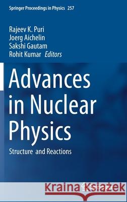 Advances in Nuclear Physics: Structure and Reactions Puri, Rajeev K. 9789811590610 Springer