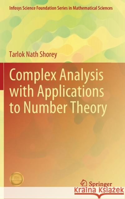 Complex Analysis with Applications to Number Theory Tarlok Nath Shorey 9789811590962 Springer