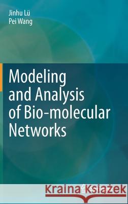 Modeling and Analysis of Bio-Molecular Networks L Pei Wang 9789811591433 Springer