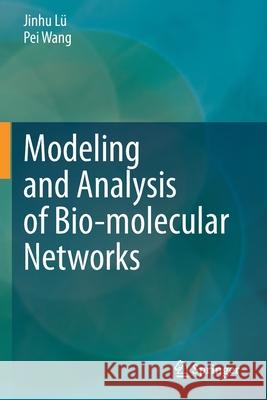 Modeling and Analysis of Bio-Molecular Networks Lü, Jinhu 9789811591464 Springer