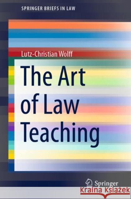 The Art of Law Teaching Lutz-Christian Wolff 9789811591471